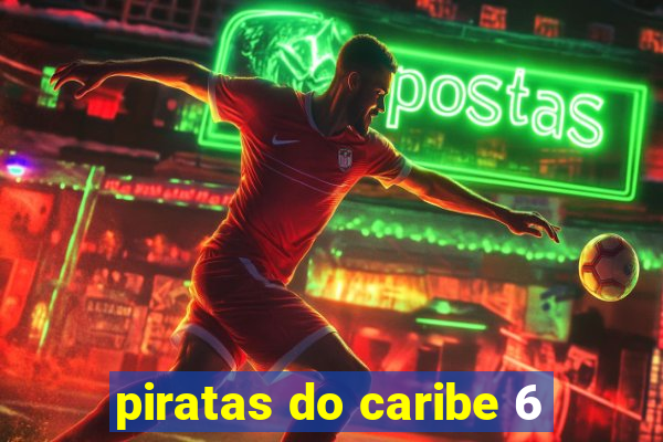 piratas do caribe 6